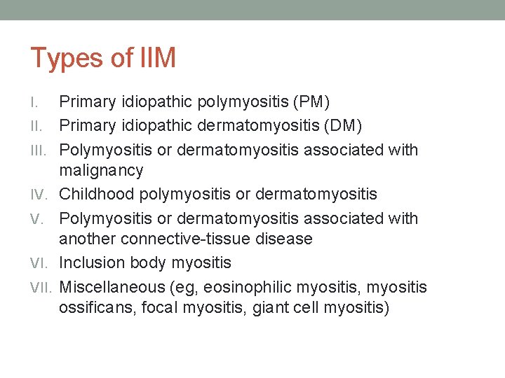 Types of IIM I. III. IV. V. VII. Primary idiopathic polymyositis (PM) Primary idiopathic