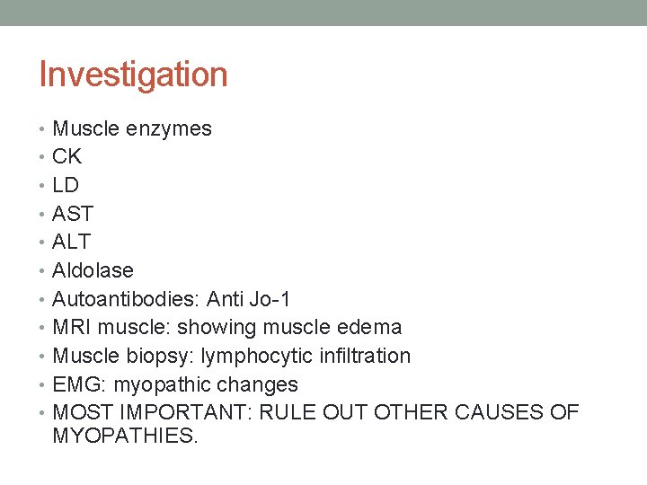 Investigation • Muscle enzymes • CK • LD • AST • ALT • Aldolase