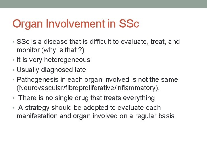 Organ Involvement in SSc • SSc is a disease that is difficult to evaluate,