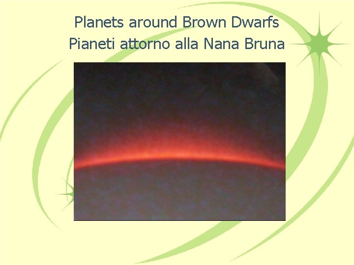 Planets around Brown Dwarfs Pianeti attorno alla Nana Bruna 