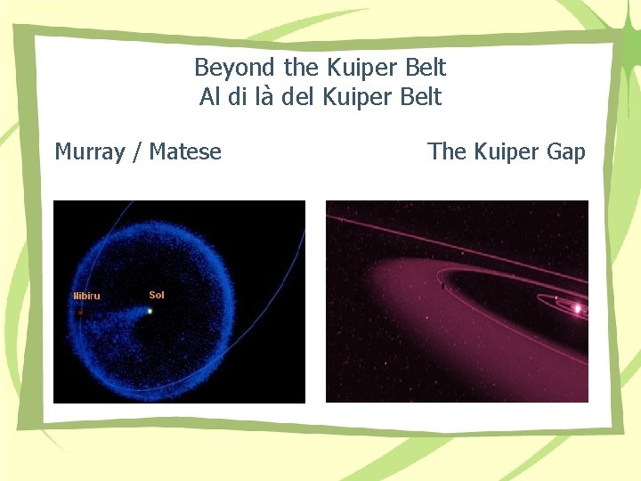 Beyond the Kuiper Belt Al di là del Kuiper Belt Murray / Matese The