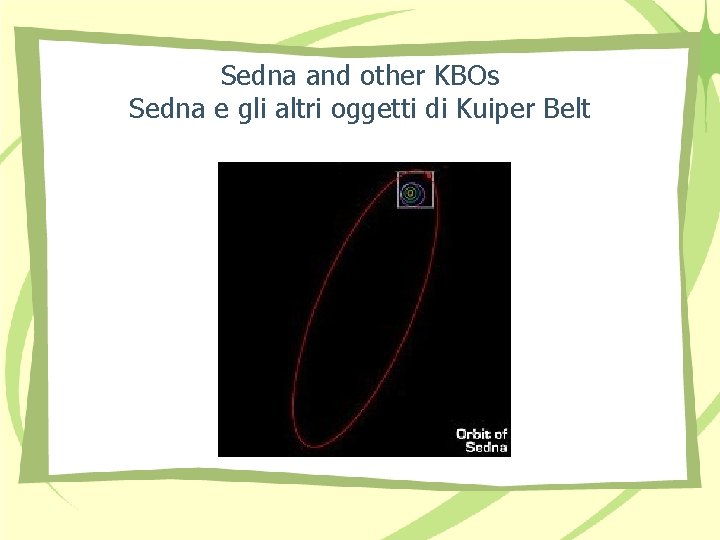 Sedna and other KBOs Sedna e gli altri oggetti di Kuiper Belt 