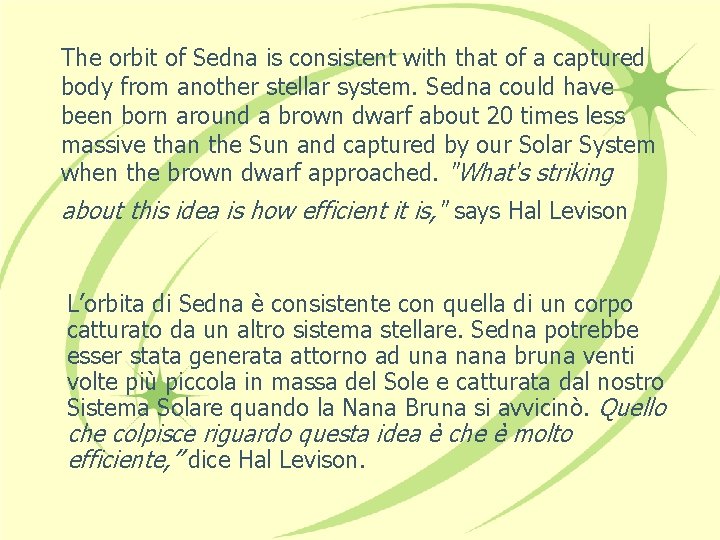 The orbit of Sedna is consistent with that of a captured body from another