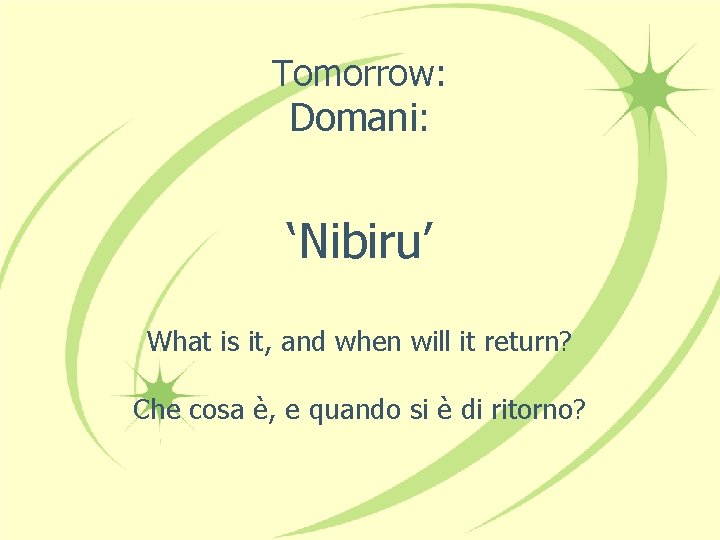 Tomorrow: Domani: ‘Nibiru’ What is it, and when will it return? Che cosa è,
