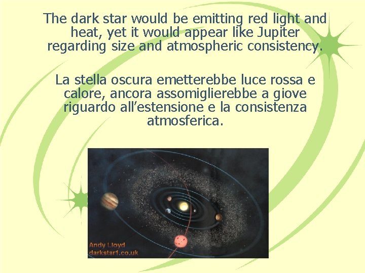 The dark star would be emitting red light and heat, yet it would appear