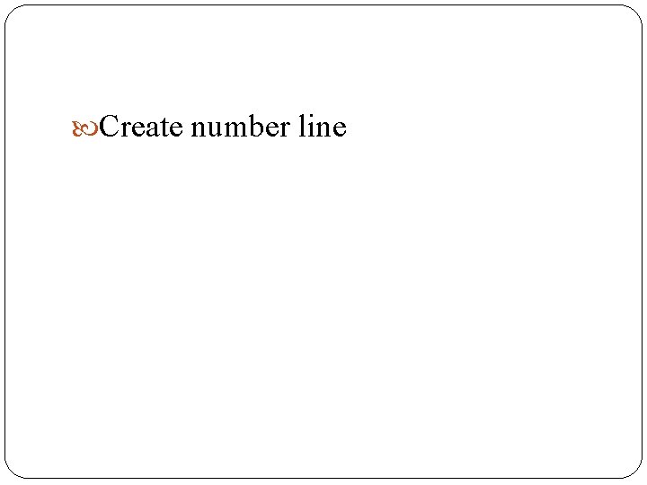  Create number line 