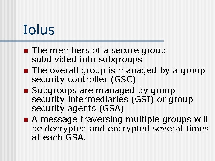 Iolus n n The members of a secure group subdivided into subgroups The overall