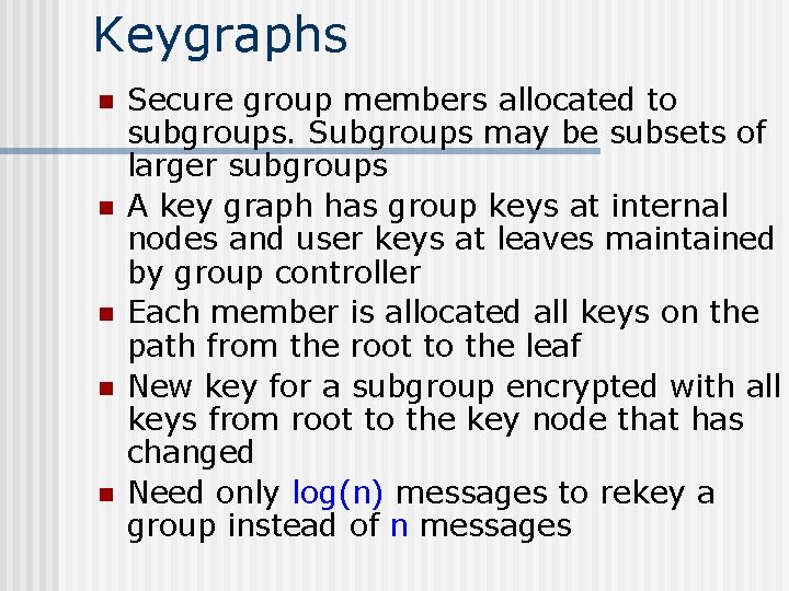 Keygraphs n n n Secure group members allocated to subgroups. Subgroups may be subsets