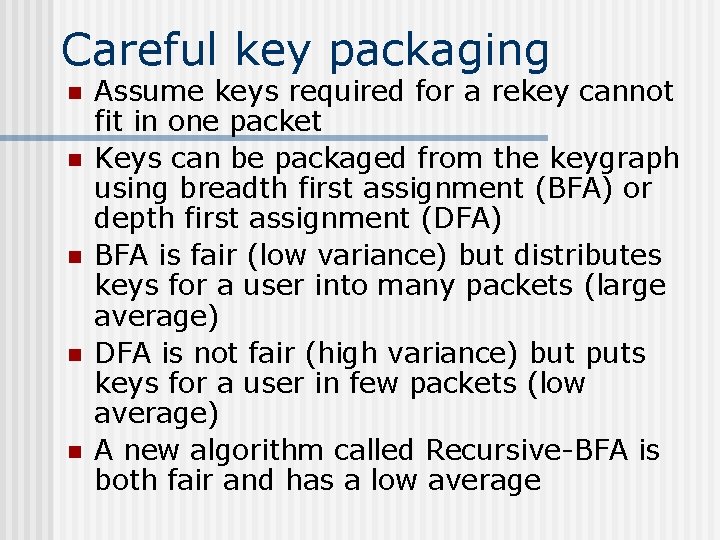 Careful key packaging n n n Assume keys required for a rekey cannot fit