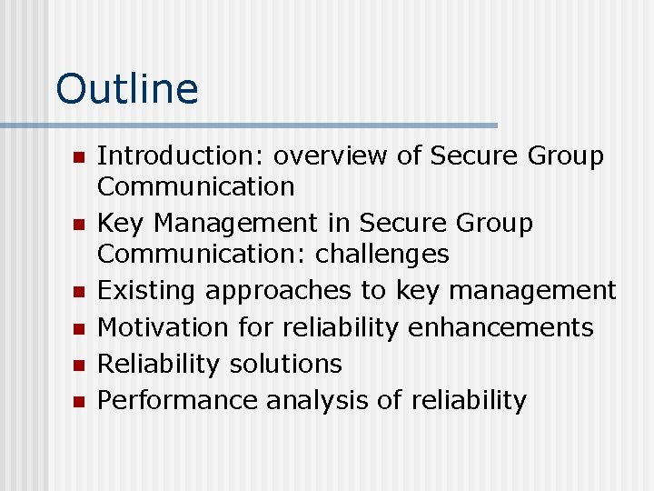 Outline n n n Introduction: overview of Secure Group Communication Key Management in Secure