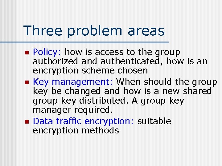 Three problem areas n n n Policy: how is access to the group authorized