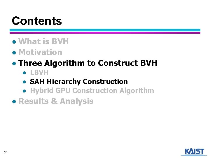 Contents ● What is BVH ● Motivation ● Three Algorithm to Construct BVH ●