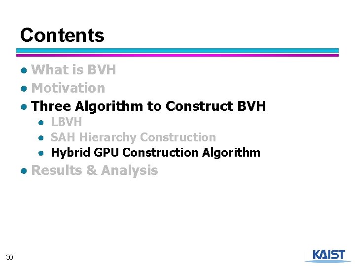 Contents ● What is BVH ● Motivation ● Three Algorithm to Construct BVH ●