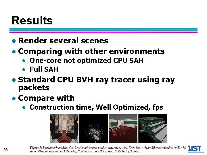 Results ● Render several scenes ● Comparing with other environments ● One-core not optimized