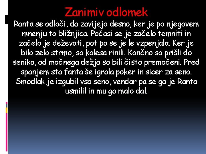 Zanimiv odlomek Ranta se odloči, da zavijejo desno, ker je po njegovem mnenju to