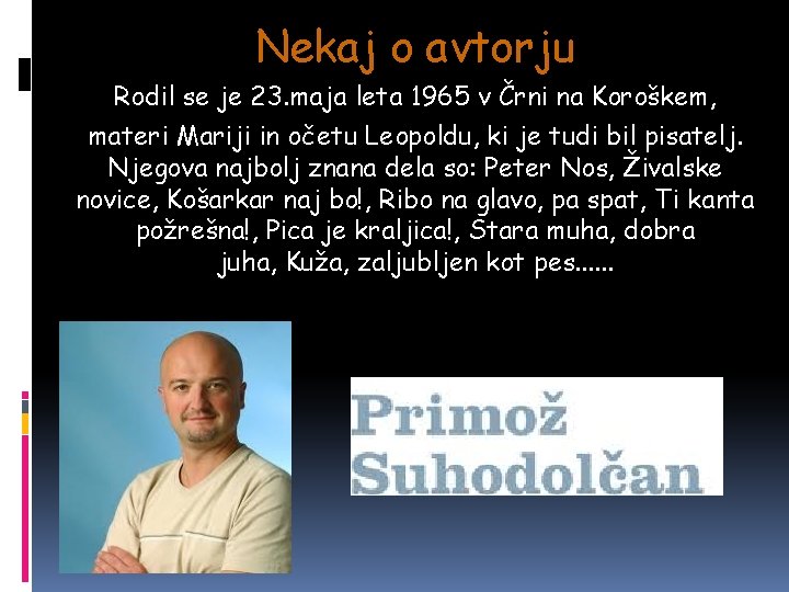 Nekaj o avtorju Rodil se je 23. maja leta 1965 v Črni na Koroškem,