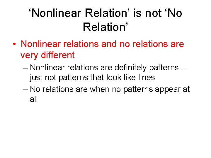 ‘Nonlinear Relation’ is not ‘No Relation’ • Nonlinear relations and no relations are very