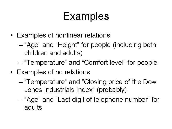 Examples • Examples of nonlinear relations – “Age” and “Height” for people (including both