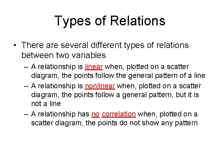 Types of Relations • There are several different types of relations between two variables