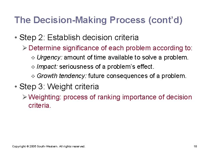 The Decision-Making Process (cont’d) • Step 2: Establish decision criteria Ø Determine significance of