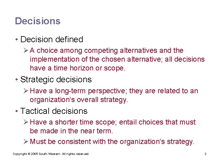 Decisions • Decision defined Ø A choice among competing alternatives and the implementation of