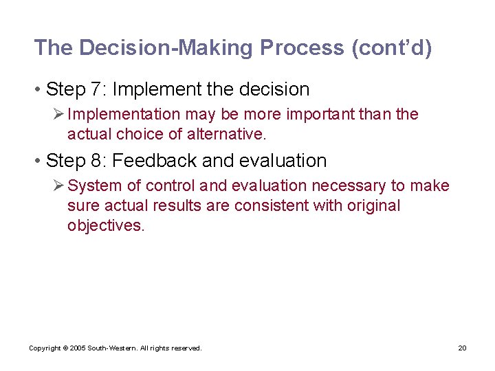 The Decision-Making Process (cont’d) • Step 7: Implement the decision Ø Implementation may be