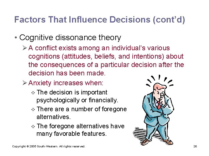 Factors That Influence Decisions (cont’d) • Cognitive dissonance theory Ø A conflict exists among