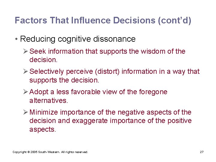 Factors That Influence Decisions (cont’d) • Reducing cognitive dissonance Ø Seek information that supports