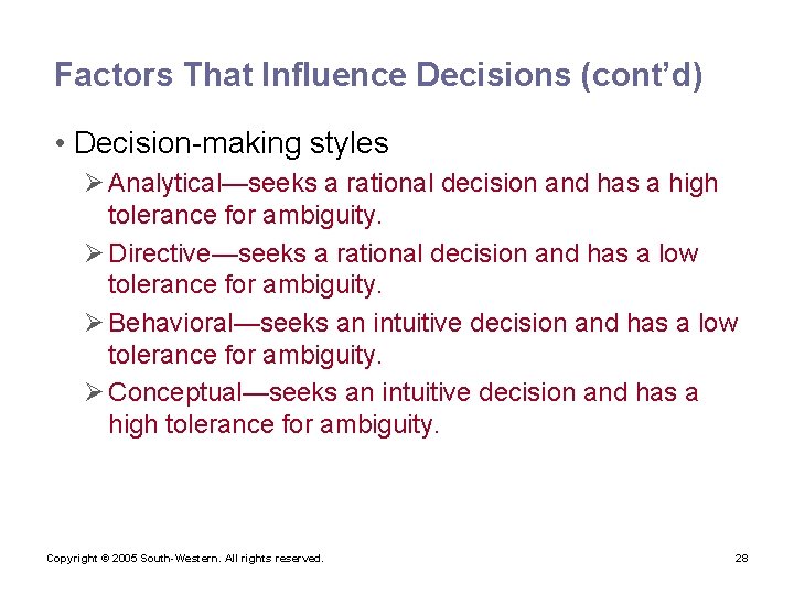 Factors That Influence Decisions (cont’d) • Decision-making styles Ø Analytical—seeks a rational decision and