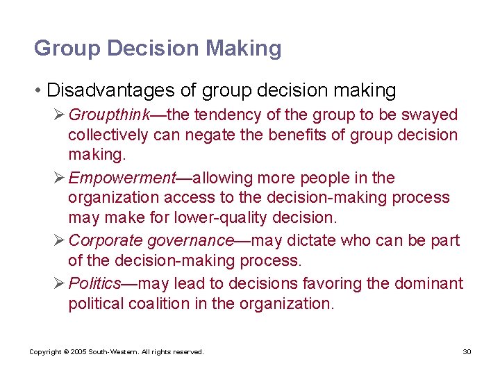 Group Decision Making • Disadvantages of group decision making Ø Groupthink—the tendency of the