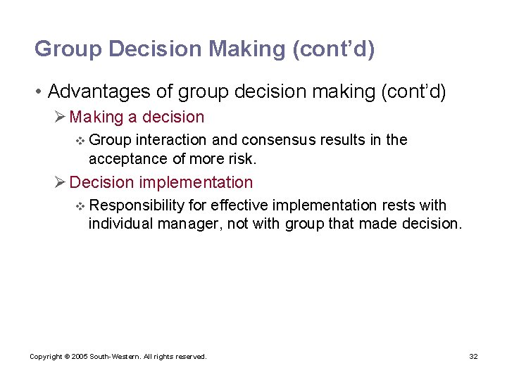 Group Decision Making (cont’d) • Advantages of group decision making (cont’d) Ø Making a