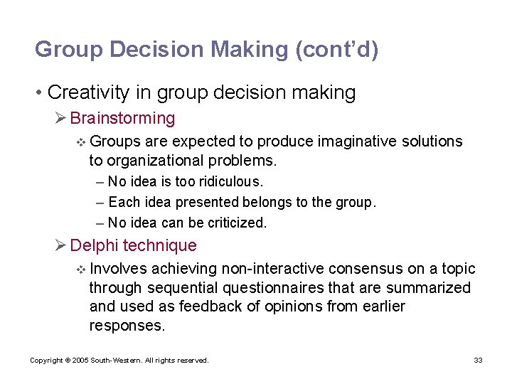 Group Decision Making (cont’d) • Creativity in group decision making Ø Brainstorming v Groups