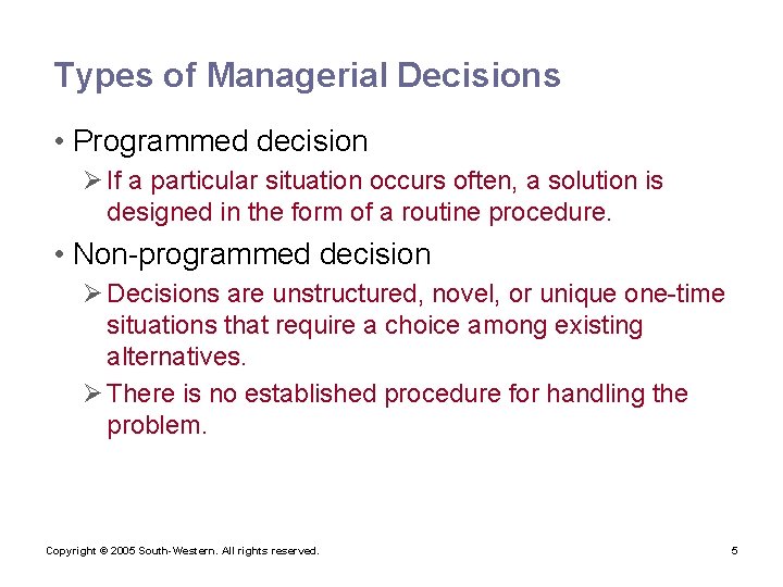 Types of Managerial Decisions • Programmed decision Ø If a particular situation occurs often,