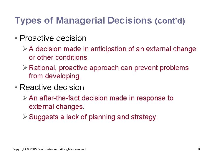 Types of Managerial Decisions (cont’d) • Proactive decision Ø A decision made in anticipation