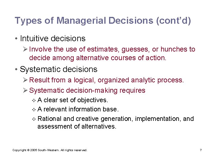 Types of Managerial Decisions (cont’d) • Intuitive decisions Ø Involve the use of estimates,