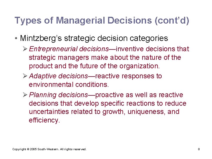 Types of Managerial Decisions (cont’d) • Mintzberg’s strategic decision categories Ø Entrepreneurial decisions—inventive decisions