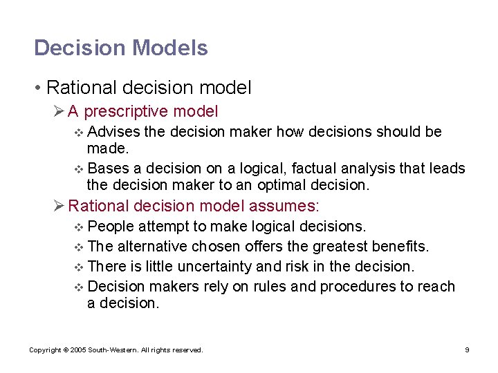 Decision Models • Rational decision model Ø A prescriptive model v Advises the decision