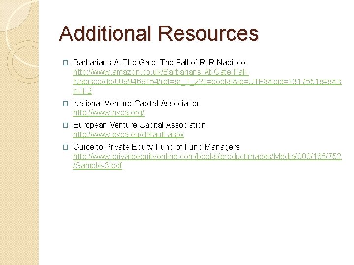 Additional Resources � Barbarians At The Gate: The Fall of RJR Nabisco http: //www.