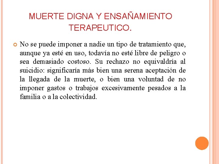 MUERTE DIGNA Y ENSAÑAMIENTO TERAPEUTICO. No se puede imponer a nadie un tipo de