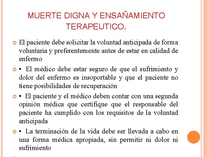 MUERTE DIGNA Y ENSAÑAMIENTO TERAPEUTICO. El paciente debe solicitar la voluntad anticipada de forma