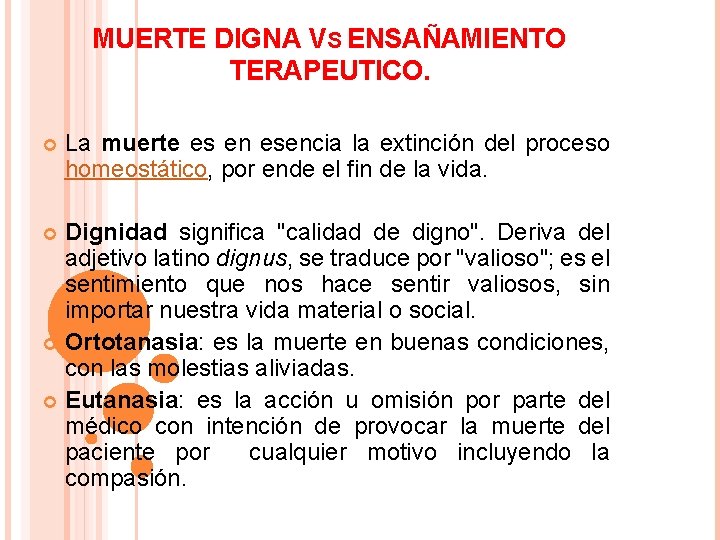 MUERTE DIGNA VS ENSAÑAMIENTO TERAPEUTICO. La muerte es en esencia la extinción del proceso