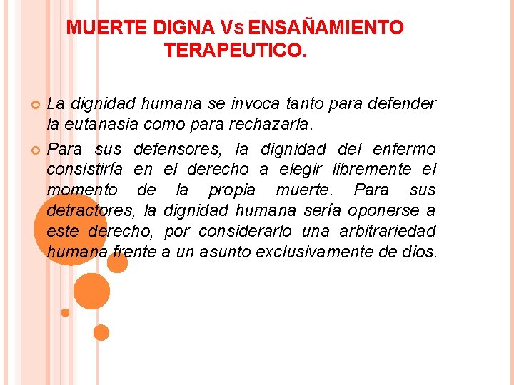 MUERTE DIGNA VS ENSAÑAMIENTO TERAPEUTICO. La dignidad humana se invoca tanto para defender la