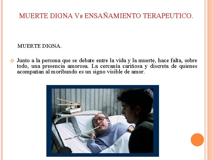 MUERTE DIGNA Vs ENSAÑAMIENTO TERAPEUTICO. MUERTE DIGNA. Junto a la persona que se debate