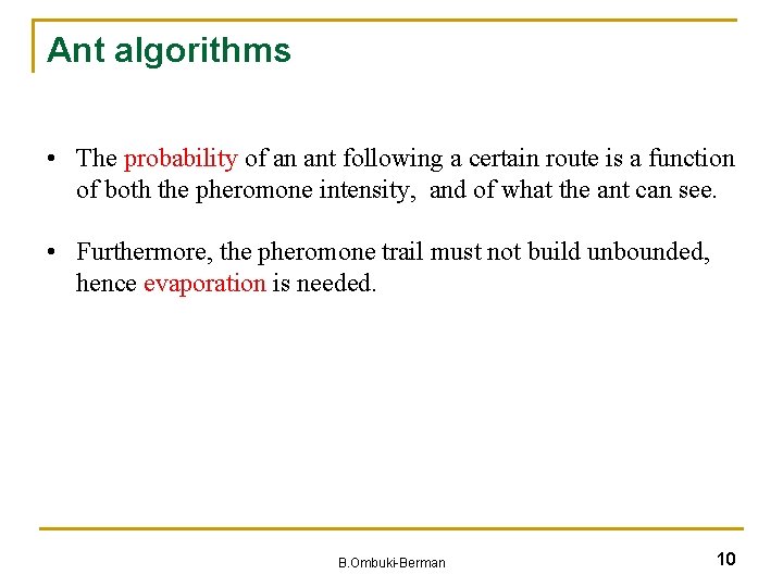 Ant algorithms • The probability of an ant following a certain route is a