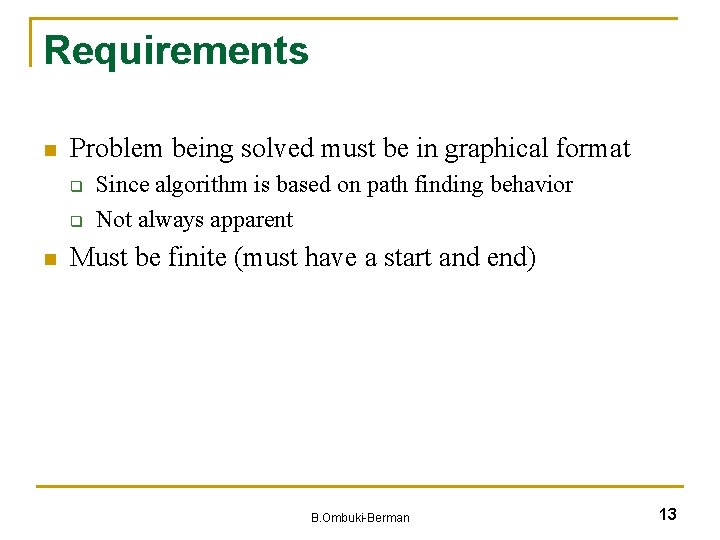 Requirements n Problem being solved must be in graphical format q q n Since