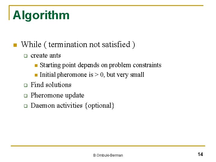 Algorithm n While ( termination not satisfied ) q create ants n n q