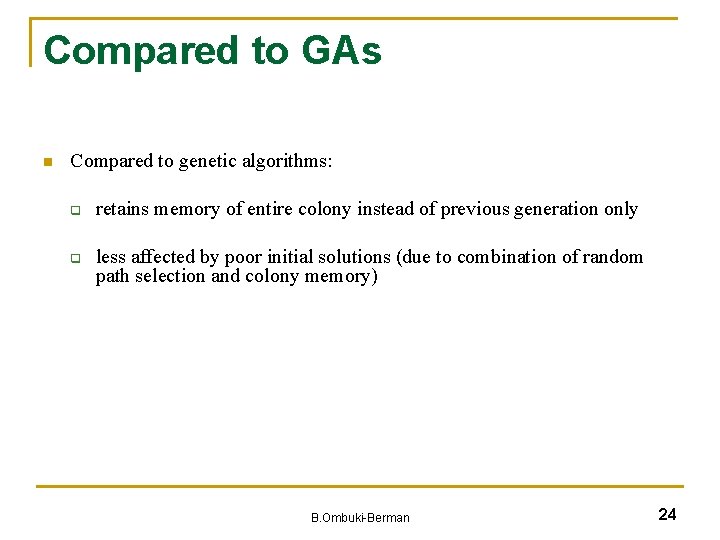 Compared to GAs n Compared to genetic algorithms: q q retains memory of entire