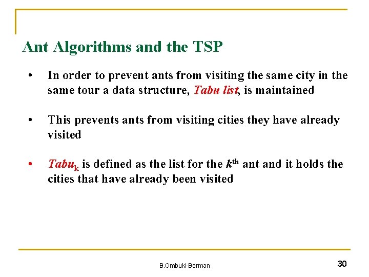 Ant Algorithms and the TSP • In order to prevent ants from visiting the