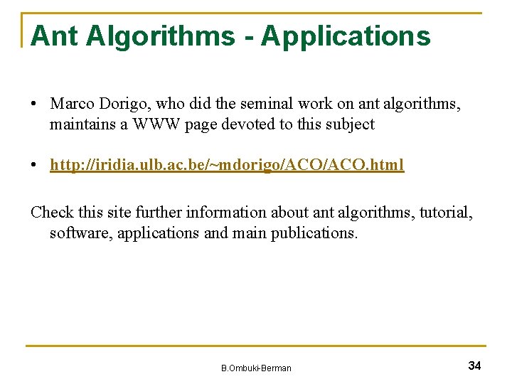 Ant Algorithms - Applications • Marco Dorigo, who did the seminal work on ant