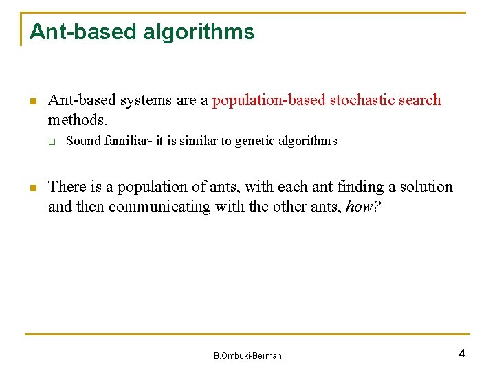 Ant-based algorithms n Ant-based systems are a population-based stochastic search methods. q n Sound